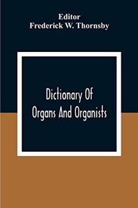 Dictionary Of Organs And Organists