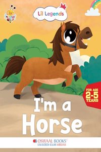 Oswaal Lil Legends Know me Series, I am a Horse/ Fascinating Animal Book- Farm Animal, Exciting Illustrated Book for kids, Age 2+