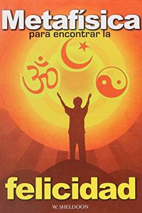 Metafisica Para Encontrar La Felicidad