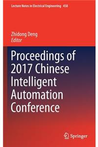 Proceedings of 2017 Chinese Intelligent Automation Conference