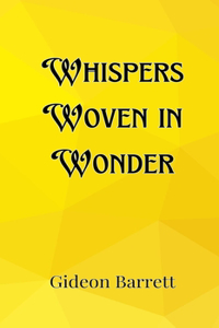 Whispers Woven in Wonder