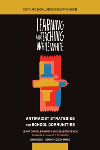 Learning and Teaching While White: Antiracist Strategies for School Communities