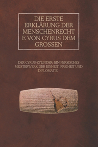 Die erste Erklärung der Menschenrechte von Cyrus dem Großen