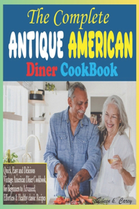 Complete Antique American Diner CookBook