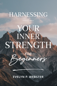 Harnessing Your Inner Strength for beginners