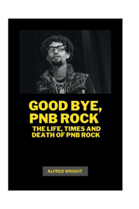 Good Bye, Pnb Rock