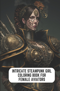 Intricate Steampunk Girl Coloring Book for Female Aviators