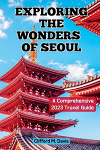 Exploring The Wonders of Seoul