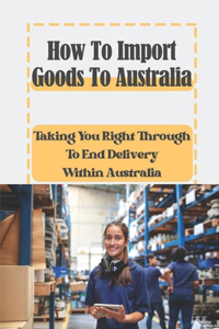 How To Import Goods To Australia