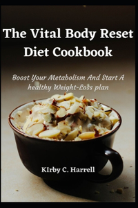 The Vital Body Reset Diet Cookbook
