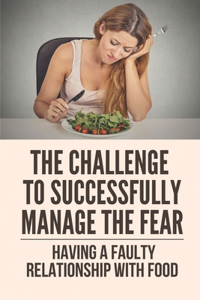 The Challenge To Successfully Manage The Fear