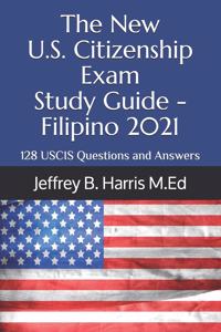 The New U.S. Citizenship Exam Study Guide - Filipino