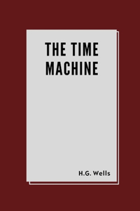 The Time Machine by H.G. Wells