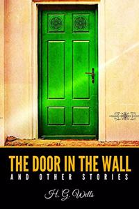 The Door in the Wall and Other Stories