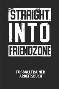 STRAIGHT INTO FRIENDZONE - Fußballtrainer Arbeitsbuch