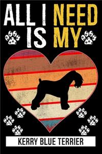 All I Need Is My KERRY BLUE TERRIER