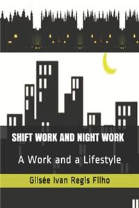 Shift Work and Night Work