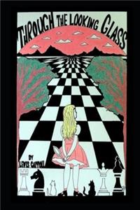 Through the Looking Glass (Annotated & Illustrated)