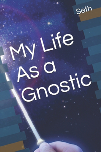 My Life As a Gnostic