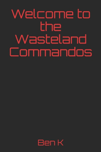 Welcome to the Wasteland Commandos