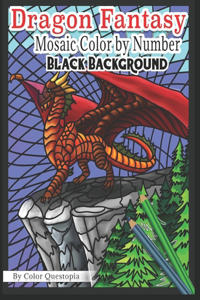 Dragon Fantasy Mosaic Color By Number - Black Background: Myth and Magic Coloring Book - Adult Color-By-Number