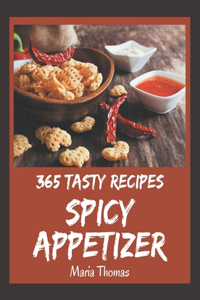 365 Tasty Spicy Appetizer Recipes