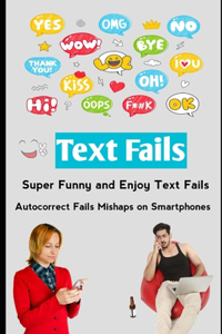 Text Fails
