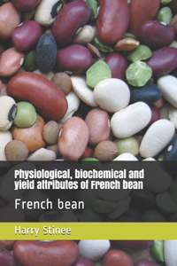 Physiological, biochemical and yield attributes of French bean