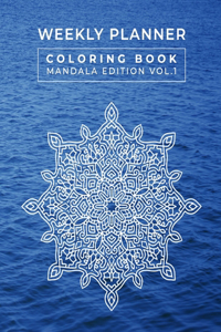 Weekly Planner Coloring Book Mandala Edition Vol. 1