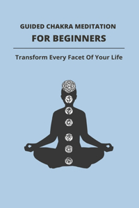 Guided Chakra Meditation For Beginners