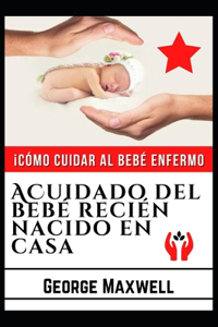 ¡Cómo Cuidar Al Bebé Enfermo! ACuidado Del Bebé Recién Nacido En Casa