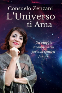 L'Universo ti Ama: Un viaggio straordinario per non sentirsi più soli