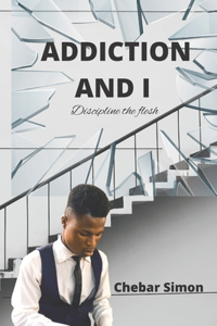 Addiction and I