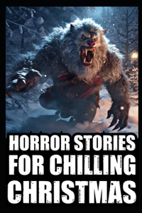 Horror Stories For Chilling Christmas