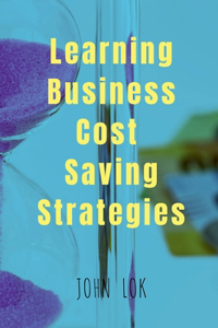 Learning Business Cost Saving Strategies