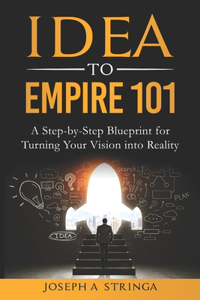 Idea To Empire 101