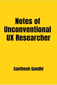 Notes Of Unconventional Ux Researcher