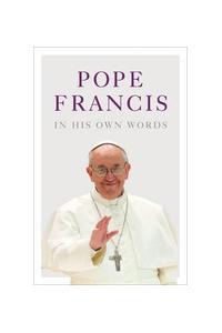 Pope Francis in his Own Words