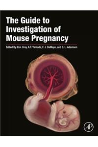 The Guide to Investigation of Mouse Pregnancy