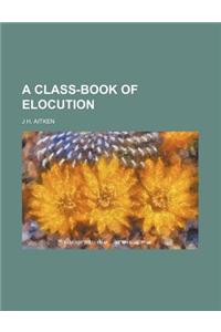 A Class-Book of Elocution