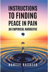 Instructions to Finding Peace in Pain