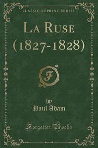 La Ruse (1827-1828) (Classic Reprint)