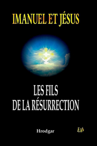 Imanuel et Jésus, les Fils de la Résurrection