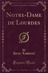 Notre-Dame de Lourdes (Classic Reprint)