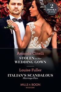 Stolen In Her Wedding Gown / Italian's Scandalous Marriage Plan