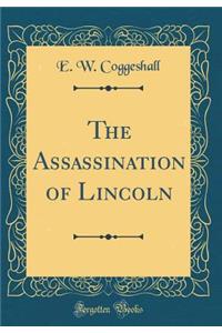 The Assassination of Lincoln (Classic Reprint)
