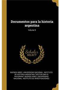 Documentos para la historia argentina; Volume 9
