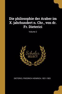 philosophie der Araber im X. jahrhundert n. Chr., von dr. Fr. Dieterici; Volume 2