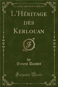 L'Hï¿½ritage Des Kerlouan (Classic Reprint)