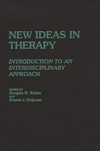 New Ideas in Therapy: Introduction to an Interdisciplinary Approach